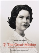 Filippo Del Corno, Filippo Del Corno, Massimiliano Gioni, Domenico Piraina, Giuliano Pisapia, Massimiliano Gioni - The Great Mother : Women, Maternity, and Power in Art and Visual Culture 1900-2015