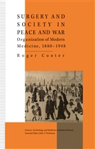 R Cooter, R. Cooter, Roger Cooter - Surgery and Society in Peace and War