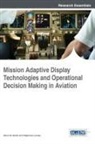 Stephane Larrieu, Stéphane Larrieu, M Smith Kevin M, Kevin M Smith, Kevin M. Smith - Mission Adaptive Display Technologies and Operational Decision Making in Aviation