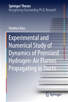 Huahua Xiao - Experimental and Numerical Study of the Dynamics of Premixed Hydrogen-Air Flames Propagating in Ducts