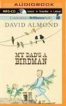 David Almond, David/ Coomes Almond, Sarah Coomes - My Dad's a Birdman (Audio book)