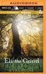 Silas House, Silas House - Eli the Good (Audio book)