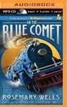 Rosemary Wells, Rosemary/ Hillgartner Wells, Malcolm Hillgartner - On the Blue Comet (Hörbuch)