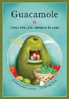 Jorge Argueta, Margarita Sada - Guacamole: Un poema para cocinar / A Cooking Poem