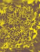 Kate Orff, Jeffrey Sachs - Toward an Urban Ecology