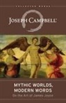 Joseph Campbell, Joseph (Assistant Professor of Philosoph Campbell, Joseph (Assistant Professor of Philosophy Campbell, Edmund L Epstein, Edmund L. Epstein - Mythic Worlds, Modern Words