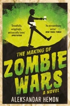Aleksandar Hemon, Aleksander Hemon, HEMON ALEKSANDAR - The Making of Zombie Wars