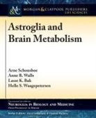 Lasse K. Bak, Arne Schousboe, Anne B. Walls - Astroglia and Brain Metabolism