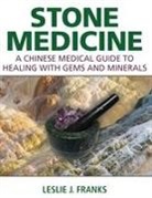 Leslie J Franks, Leslie J. Franks, Leslie J. Franks - Stone Medicine