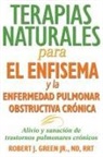 Robert J Green, Robert J. Green - Terapias Naturales Para El Enfisema Y La Enfermedad Pulmonar Obstructiva Crónica
