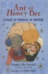 Megan McDonald, G. Brian Karas - Ant and Honey Bee a Pair of Friends in Winter
