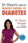 Dawn Harper, Harper Dawn - Dr Dawn's Guide to Healthy Eating for Diabetes