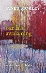 Janet Morley, Morley Janet - OUR LAST AWAKENING