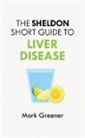 Mark Greener, GREENER MARK - The Sheldon Short Guide to Liver Disease