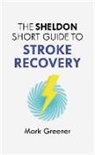 Mark Greener, GREENER MARK - The Sheldon Short Guide to Stroke Recovery