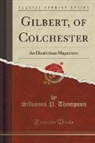Silvanus P. Thompson - Gilbert, of Colchester