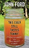 John Ford - This Cider Still Tastes Funny!