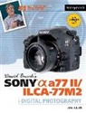 David Busch, David D Busch, David D. Busch - David Busch s Sony Alpha A77 Ii;ilca 77m2 Guide to Digital Photograph