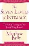 Matthew Kelly - The Seven Levels of Intimacy