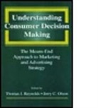 Thomas J. Reynolds, Thomas J. Reynolds, Jerry C. Olson, Thomas J. Reynolds, Reynolds Thomas J. - Understanding Consumer Decision Making