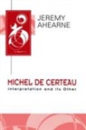 Jeremy Ahearne - Michel de Certeau