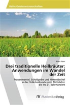 Karin Horn - Drei traditionelle Heilkräuter: Anwendungen im Wandel der Zeit