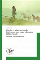 Jean Boutan - Libuse et Vlasta dans la littérature des pays tchèques (1800-1848)