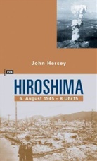 John Hersey - Hiroshima 6. August 1945 - 8 Uhr 15