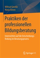 Wiltru Gieseke, Wiltrud Gieseke, Maria Stimm - Praktiken der professionellen Bildungsberatung