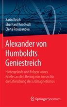 Eberhar Knobloch, Eberhard Knobloch, Kari Reich, Karin Reich, Elena Roussanova - Alexander von Humboldts Geniestreich