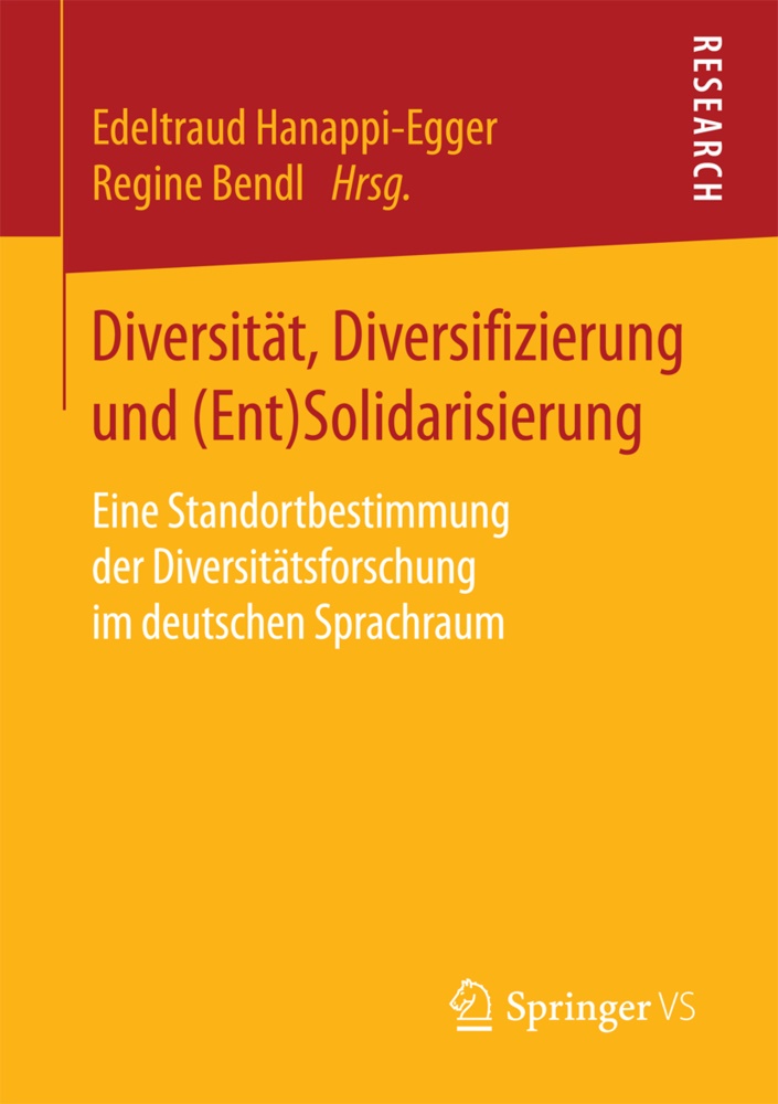 Bendl, Bendl, Regine Bendl, Edeltrau Hanappi-Egger, Edeltraud Hanappi-Egger - Diversität, Diversifizierung und (Ent)Solidarisierung Eine Standortbestimmung der Diversitätsforschung im deutschen Sprachraum