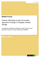 Wiebke Freund - Carbon offsetting as part of tourism operators' strategy to mitigate climate change