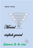 Günter Harras - Mental - einfach genial