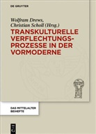 Wolfra Drews, Wolfram Drews, Scholl, Scholl, Christian Scholl - Transkulturelle Verflechtungsprozesse in der Vormoderne