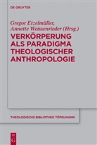 Grego Etzelmüller, Gregor Etzelmüller, Weissenrieder, Weissenrieder, Annette Weissenrieder - Verkörperung als Paradigma theologischer Anthropologie