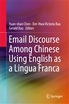 Yuan-shan Chen, Der-Hwa Victoria Rau, Gerald Rau, Der-Hw Victoria Rau, Der-Hwa Victoria Rau - Email Discourse Among Chinese Using English as a Lingua Franca