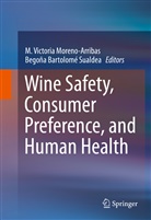 Bartolomé Suáldea, Bartolomé Suáldea, Begoña Bartolomé Suáldea, M. Victoria Moreno-Arribas, Victoria Moreno-Arribas, M Victoria Moreno-Arribas - Wine Safety, Consumer Preference, and Human Health
