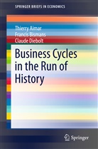 Thierr Aimar, Thierry Aimar, Franci Bismans, Francis Bismans, Claude Diebolt - Business Cycles in the Run of History