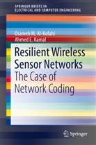 Osame Al-Kofahi, Osameh Al-Kofahi, Osameh M. Al-Kofahi, Ahmed E Kamal, Ahmed E. Kamal, Osameh Al- Kofahi - Resilient Wireless Sensor Networks