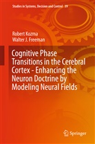 Walter J Freeman, Walter J. Freeman, Rober Kozma, Robert Kozma - Cognitive Phase Transitions in the Cerebral Cortex - Enhancing the Neuron Doctrine by Modeling Neural Fields