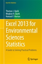 Howard F Horton, Howard F. Horton, Megha Quirk, Meghan Quirk, Meghan H. Quirk, Thomas Quirk... - Excel 2013 for Environmental Sciences Statistics