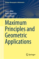 Luis Alías, Luis J Alías, Luis J. Alías, Paol Mastrolia, Paolo Mastrolia, Marco Rigoli - Maximum Principles and Geometric Applications