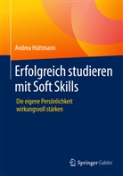 Andrea Hüttmann - Erfolgreich studieren mit Soft Skills
