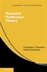 Christopher Chambers, Christopher Charles Echenique Chambers, Christopher P. Chambers, Christopher P. (University of California Chambers, Federico Echenique, Echenique Federico - Revealed Preference Theory