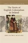 John Patrick Monta¿o, john patrick Montano, John Patrick Montaño - Roots of English Colonialism in Ireland