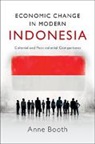 Anne Booth, Anne (School of Oriental and African Studie Booth, Anne (School of Oriental and African Studies Booth - Economic Change in Modern Indonesia