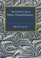 Harold Temperley - Victorian Age in Politics, War and Diplomacy