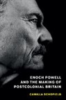 Camilla Schofield, Camilla (University of East Anglia) Schofield, Schofield Camilla - Enoch Powell and the Making of Postcolonial Britain