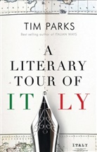 Tim Parks, Parks Tim - A Literary Tour of Italy