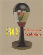 Patrick Bade, Klaus H Carl, Klaus H. Carl, Victoria Charles, Sara Costello, Joseph Manca... - 30 Millennia of Sculpture